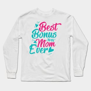 Best Bonus mom ever Long Sleeve T-Shirt